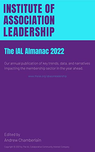 The 2022 IAL Almanac: Our annual publication of key trends, data, and narratives impacting the membership sector in the year ahead. (English Edition)