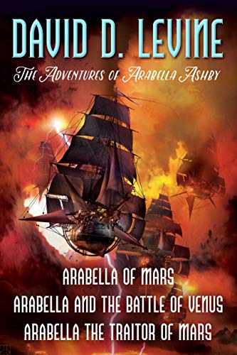 The Adventures of Arabella Ashby: Arabella of Mars, Arabella and the Battle of Venus, Arabella The Traitor of Mars (English Edition)
