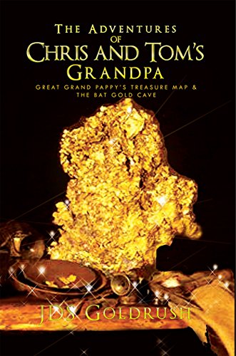 The Adventures of Chris and Tom’S Grandpa: Great Grand Pappy’S Treasure Map & the Bat Gold Cave (English Edition)