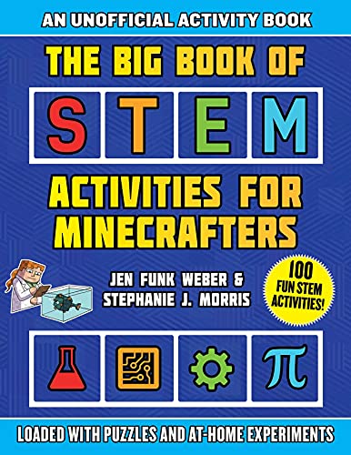 The Big Book of Stem Activities for Minecrafters: An Unofficial Activity Book--Loaded with Puzzles and At-Home Experiments (Stem for Minecrafters)