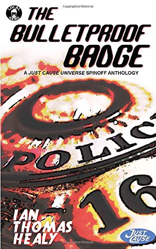 The Bulletproof Badge: A Just Cause Universe story collection: 10