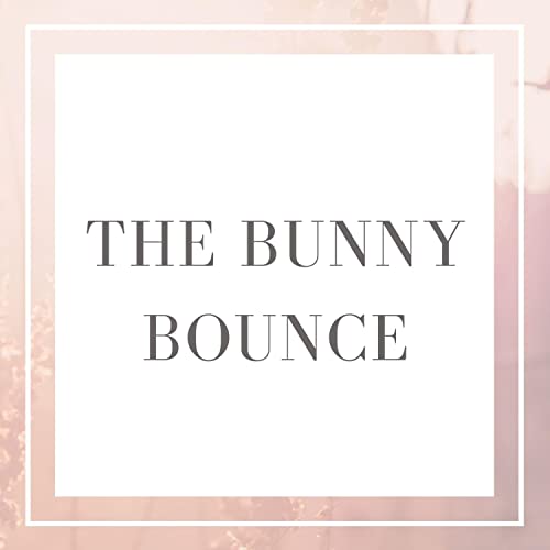 THE BUNNY BOUNCE [Explicit]
