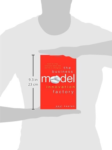 The Business Model Innovation Factory: How to Stay Relevant When The World is Changing