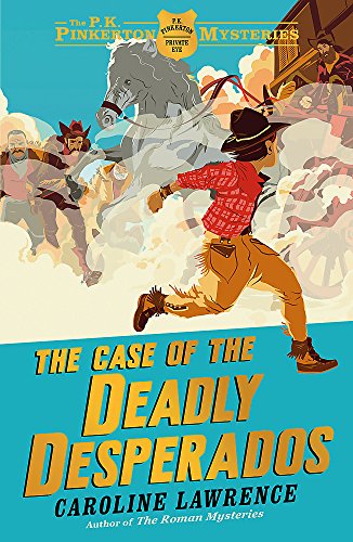 The Case of the Deadly Desperados: Book 1 (The P. K. Pinkerton Mysteries)