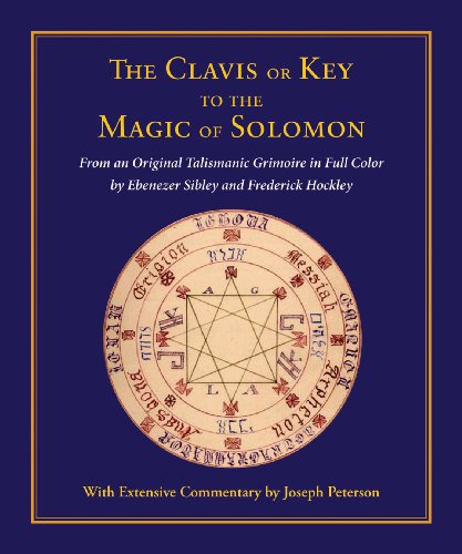 The Clavis or Key to the Magic of Solomon: From an Original Talismanic Grimoire in Full Color