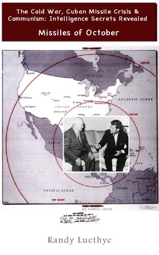 The Cold War, Cuban Missile Crisis & Communism: Intelligence Secrets Revealed - Missiles of October (English Edition)