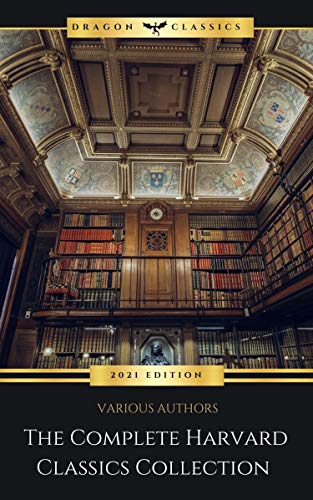 The Complete Harvard Classics - ALL 71 Volumes:: The Five Foot Shelf & The Shelf of Fiction: The Famous Anthology of the Greatest Works of World Literature (English Edition)