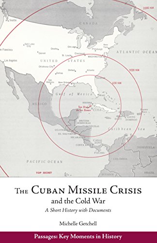 The Cuban Missile Crisis and the Cold War: A Short History with Documents (Passages Key Moments in Histor)