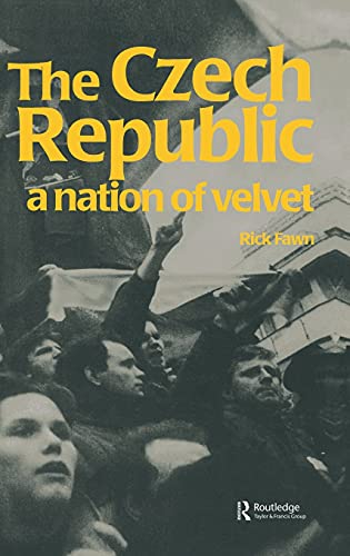 The Czech Republic: A Nation of Velvet (Postcommunist States and Nations)