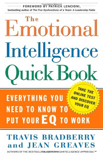 The Emotional Intelligence Quick Book: Everything You Need to Know to Put Your EQ to Work