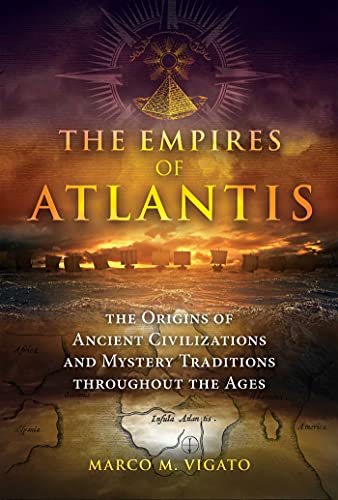 The Empires of Atlantis: The Origins of Ancient Civilizations and Mystery Traditions throughout the Ages (English Edition)