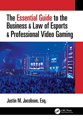 The Essential Guide to the Business & Law of Esports & Professional Video Gaming (English Edition)