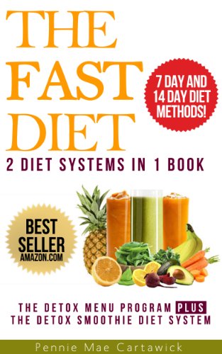 THE FAST DIET: 2 Diet Systems In 1 Book (Lose Up To 8 Pounds In 14 Days With This 2 Week Detox Menu Program PLUS Lose up to 10 Pounds in 7 days Using Detox Smoothies) (English Edition)