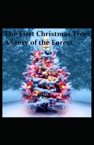 The First Christmas Tree: A Story of the Forest:Illustrated Edition