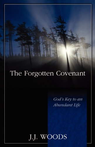 The Forgotten Covenant: God's Key to an Abundant Life