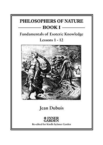 The Fundamentals of Esoteric Knowledge: An Introductory Course, Lessons 1 - 12 (Philosophers of Nature) (English Edition)