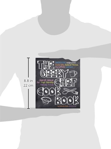 The Geeky Chef Cookbook: Real-Life Recipes for Your Favorite Fantasy Foods - Unofficial Recipes from Doctor Who, Game of Thrones, Harry Potter, and more (1)