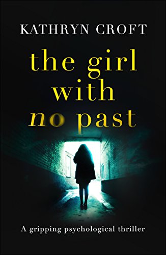 The Girl With No Past: A gripping psychological thriller (English Edition)