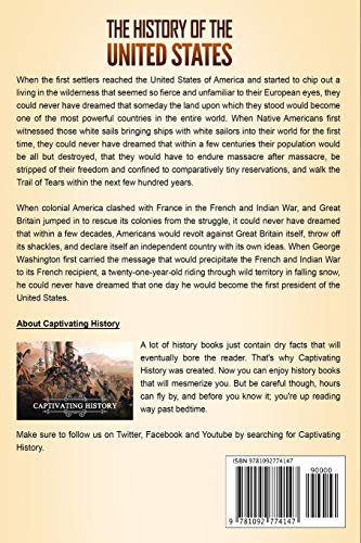 The History of the United States: A Captivating Guide to American History, Including Events Such as the American Revolution, French and Indian War, ... and the Gulf War (Captivating History)