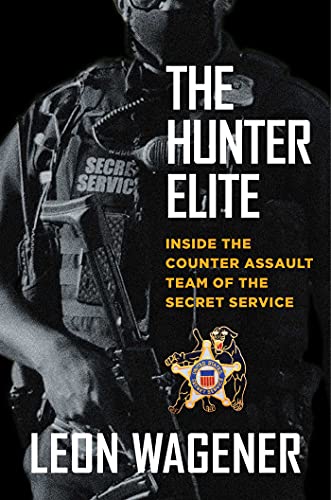 The Hunter Elite: Inside the Counter Assault Team of the Secret Service (English Edition)