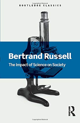 The Impact of Science on Society (Routledge Classics)