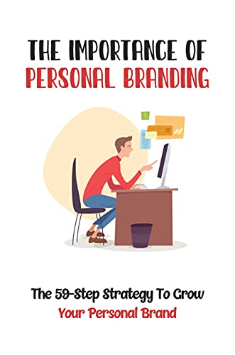 The Importance Of Personal Branding: The 59-Step Strategy To Grow Your Personal Brand: The 59-Step Strategy (English Edition)