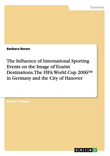 The Influence of International Sporting Events on the Image of Tourist Destinations. The FIFA World Cup 2006™ in Germany and the City of Hanover