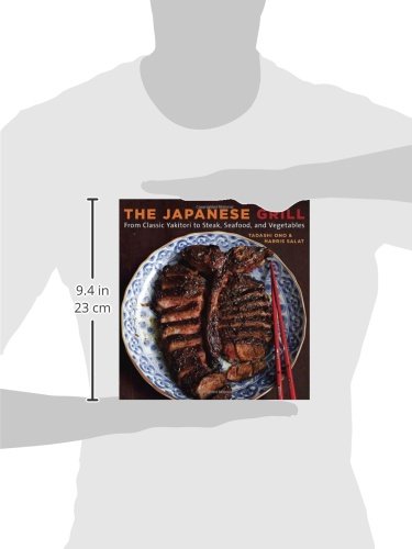 The Japanese Grill: From Classic Yakitori to Steak, Seafood, and Vegetables [A Cookbook]
