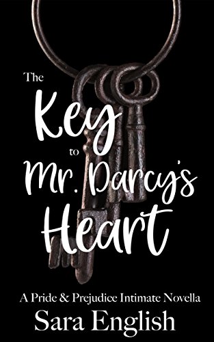 The Key to Mr. Darcy's Heart: A Pride & Prejudice Intimate Novella (English Edition)