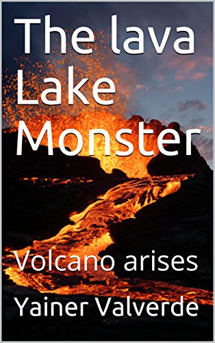 The lava Lake Monster: Volcano arises (Legends Of Dragons and Aliens) (English Edition)