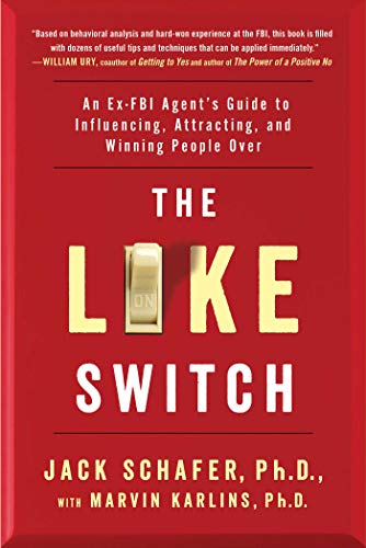 The Like Switch: An Ex-FBI Agent's Guide to Influencing, Attracting, and Winning People Over (The Like Switch Series Book 1) (English Edition)