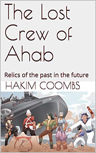 The Lost Crew of Ahab: Relics of the past in the future (World War 99 Book 6) (English Edition)