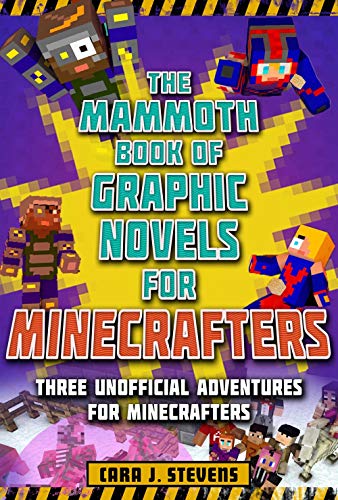 The Mammoth Book of Graphic Novels for Minecrafters: Three Unofficial Adventures for Minecrafters (Unofficial Graphic Novel for Minecrafter)