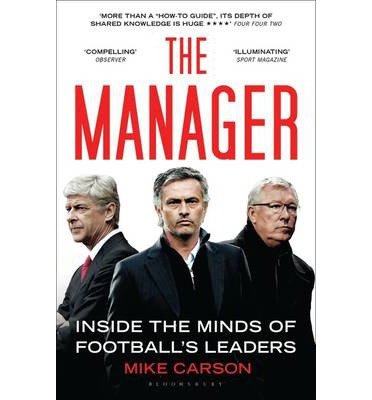 [[The Manager: Inside the Minds of Football's Leaders]] [By: Carson, Mike] [May, 2014]