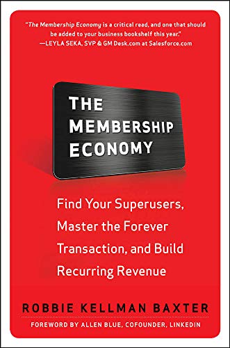 The Membership Economy: Find Your Super Users, Master the Forever Transaction, and Build Recurring Revenue (BUSINESS BOOKS)