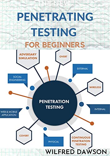 THE NEW PENETRATING TESTING FOR BEGINNERS: Essential Guide To Ethical Hacking and Penetration Testing Made Easy (English Edition)