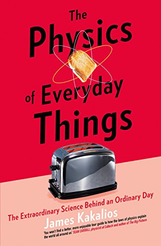 The Physics of Everyday Things: The Extraordinary Science Behind an Ordinary Day (English Edition)
