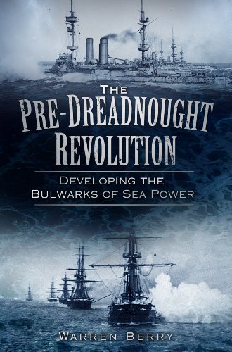 The Pre-Dreadnought Revolution: Developing the Bulwarks of Sea Power (English Edition)