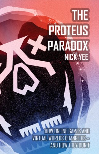 The Proteus Paradox: How Online Games and Virtual Worlds Change Us—And How They Don't (English Edition)