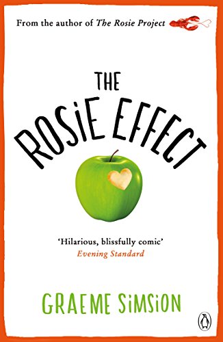 The Rosie Effect: Graeme Simsion: 2 (Rosie Project)