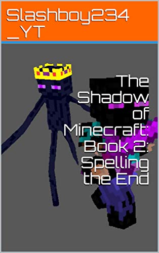 The Shadow of Minecraft: Book 2: Spelling the End: Shadow of Minecraft (English Edition)