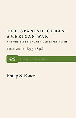 The Spanish-Cuban-American War and the Birth of American Imperialism Vol. 1: 1895-1898: v. 1