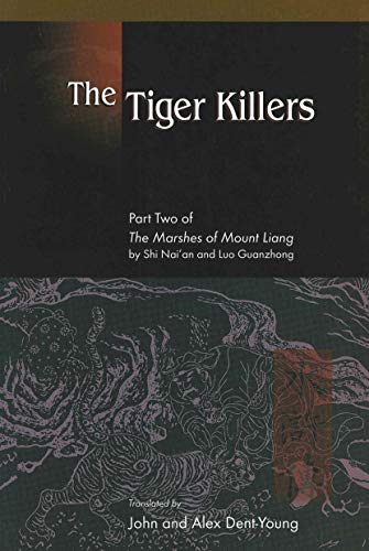 The Tiger Killers: Part Two of The Marshes of Mount Liang by Shi Nai'an and Luo Guanzhong (English Edition)