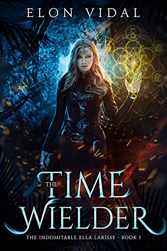 The Time Wielder (The Indomitable Ella Larisse, Book 1) (English Edition)