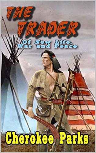 The Trader: Of New Life, War, and Peace: A Frontier Western Adventure (The Tale of the Trader Book 2) (English Edition)