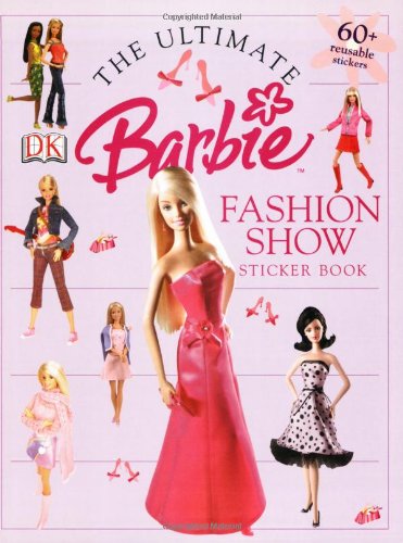 The Ultimate Barbie Fashion Show Sticker Book (BARBIE STICKER BOOKS)