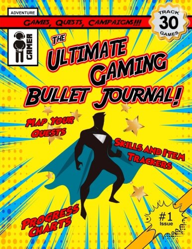The Ultimate Gaming Bullet Journal: Track Your Progress In 30 Games, Quests or Campaigns: Volume 1 (Regular Version)