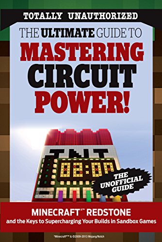 The Ultimate Guide to Mastering Circuit Power!: Minecraft® Redstone and the Keys to Supercharging Your Builds in Sandbox Games (English Edition)