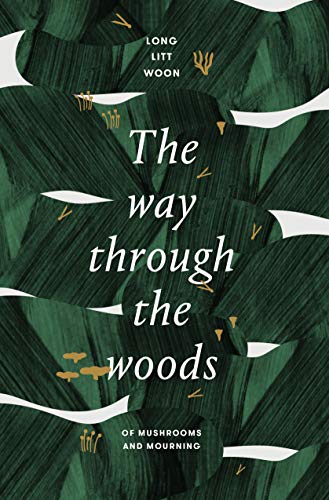 The Way Through the Woods: of mushrooms and mourning (English Edition)