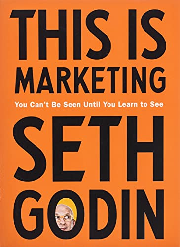 This Is Marketing: You Can't Be Seen Until You Learn to See
